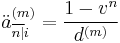 \ddot{a}_{\overline{n|}i}^{(m)} = \frac{1-v^n}{d^{(m)}}