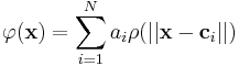 \varphi(\mathbf{x}) = \sum_{i=1}^N a_i \rho(||\mathbf{x}-\mathbf{c}_i||)