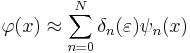 \varphi(x) \approx \sum_{n=0}^N \delta_n(\varepsilon) \psi_n(x) \,