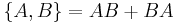 \{A,B\} = AB %2B BA