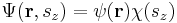 \Psi(\mathbf{r},s_z) = \psi(\mathbf{r})\chi(s_z) \,\!