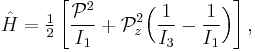 
\hat{H} = \tfrac{1}{2}\left[ \frac{\mathcal{P}^2}{I_1}%2B \mathcal{P}_z^2\Big(\frac{1}{I_3}
-\frac{1}{I_1} \Big) \right],
