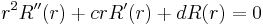  r^2R''(r) %2B c rR'(r) %2B d R(r) = 0 