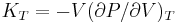  K_T =  - V (\partial P/\partial V)_T 