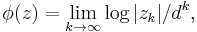 \phi(z) = \lim_{k\to\infty} \log|z_k|/d^k, \, 