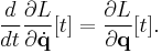 
\frac{d}{dt} \frac{\partial L}{\partial \dot{\mathbf{q}}} [t] = \frac{\partial L}{\partial \mathbf{q}} [t]
.