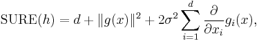 \mathrm{SURE}(h) = d %2B \|g(x)\|^2 %2B 2 \sigma^2 \sum_{i=1}^d \frac{\partial}{\partial x_i} g_i(x), 