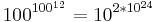 100^{100^{12}}=10^{2*10^{24}}