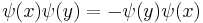 \psi(x)\psi(y)=-\psi(y)\psi(x)