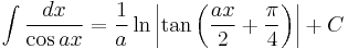 \int\frac{dx}{\cos ax} = \frac{1}{a}\ln\left|\tan\left(\frac{ax}{2}%2B\frac{\pi}{4}\right)\right|%2BC