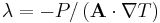  \lambda = - P/\left (\mathbf{A} \cdot \nabla T \right ) \,\!