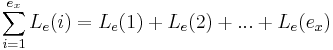 \sum_{i=1}^{e_x} L_e(i) = L_e(1) %2B L_e(2) %2B ... %2B L_e(e_x)