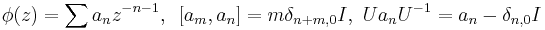 \phi(z)=\sum a_nz^{-n-1},\,\,\, [a_m,a_n]=m\delta_{n%2Bm,0}I,\,\, Ua_nU^{-1}=a_n - \delta_{n,0}I