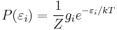 P (\varepsilon _i) = \frac{1}{Z} g_i e^{- \varepsilon_i / kT}