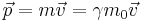 \vec p = m \vec v = \gamma m_0 \vec v 