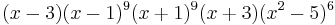 (x-3) (x-1)^9 (x%2B1)^9 (x%2B3) (x^2-5)^6