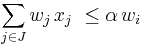 \qquad \sum_{j \in J} w_j\,x_j \ \le  \alpha\,w_i