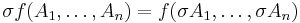 \sigma f(A_1,\dots,A_n)=f(\sigma A_1,\dots,\sigma A_n)