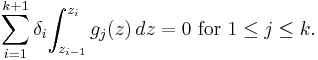 \sum_{i=1}^{k%2B1}\delta_i\!\int_{z_{i-1}}^{z_i} g_j(z)\,dz=0\text{ for }1\leq j\leq k.