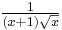 \tfrac{1}{(x%2B1)\sqrt{x}}