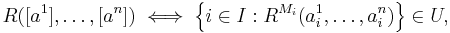 R([a^1],\dots,[a^n]) \iff \left\{ i \in I: R^{M_i}(a^1_i,\dots,a^n_i) \right\}\in U,