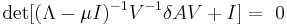 \det[(\Lambda-\mu I)^{-1}V^{-1}\delta AV %2BI]=\ 0