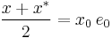 \frac{x %2B x^*}{2} = x_0\,e_0