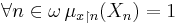 \forall n\in\omega\,\mu_{x\upharpoonright n}(X_n)=1