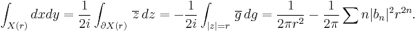  \int_{X(r)} dxdy = {1\over 2i} \int_{\partial X(r)}\, \overline{z}\,dz = -{1\over 2i}\int_{|z|=r} \,\overline{g}\,dg={1\over 2\pi r^2} -{1\over 2\pi}\sum n |b_n|^2 r^{2n}.