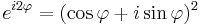  e^{i 2\varphi}=(\cos \varphi %2Bi \sin \varphi)^{2}