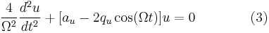   \frac{4}{\Omega^2}\frac{d^2u}{dt^2} %2B [a_u-2q_u\cos (\Omega t) ]u=0 \qquad\qquad (3) \!