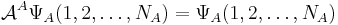  
\mathcal{A}^A \Psi_A(1,2,\dots,N_A) = \Psi_A(1,2,\dots,N_A)
