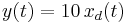 y(t) = 10 \, x_d(t)