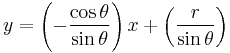 y = \left(-{\cos\theta\over\sin\theta}\right)x %2B \left({r\over{\sin\theta}}\right)