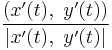 \frac{(x'(t),\ y'(t))}{|x'(t),\ y'(t)|}