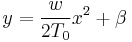 y=\frac{w}{2T_0}x^2 %2B \beta\,