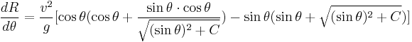  \frac { dR } { d\theta} = \frac {v^2} {g} [ \cos \theta ( \cos \theta %2B \frac {\sin \theta \cdot \cos \theta} {\sqrt {(\sin \theta)^2 %2B C} } ) - \sin \theta ( \sin \theta %2B \sqrt { ( \sin \theta )^2 %2B C })]