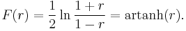 F(r) = {1 \over 2}\ln{1 %2B r \over 1 - r} = \operatorname{artanh}(r).