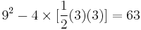 9^2 - 4 \times [\frac{1}{2}(3)(3)] = 63