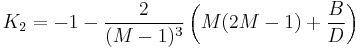 K_2 = -1 - \frac{2}{(M-1)^3}\left(M(2M-1)%2B\frac{B}{D}\right)