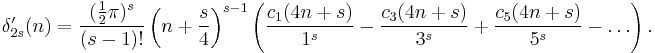 
\delta'_{2s}(n)=
\frac{(\frac12\pi)^s}{(s-1)!}\left(n%2B\frac{s}4\right)^{s-1}
\left(
\frac{c_1(4n%2Bs)}{1^s}-
\frac{c_3(4n%2Bs)}{3^s}%2B
\frac{c_5(4n%2Bs)}{5^s}-
\dots
\right).
