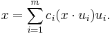 x = \sum_{i = 1}^{m} c_{i} (x \cdot u_{i}) u_{i}.