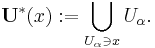 \mathbf{U}^{*}(x)�:= \bigcup_{U_{\alpha} \ni x}U_{\alpha}.