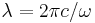 \lambda = 2\pi c/\omega