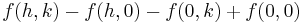 f(h,k) - f(h,0) - f(0,k) %2B f(0,0)