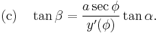      \text{(c)}\quad
\tan\beta=\frac{a\sec\phi}{y'(\phi)} \tan\alpha.\,