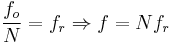  \frac{f_o}{N} = f_r \Rightarrow f = Nf_r