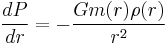 \frac{dP}{dr}=-\frac{Gm(r)\rho (r)}{r^2}