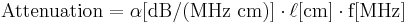  \text{Attenuation} = \alpha [\text{dB}/(\text{MHz cm})] \cdot \ell [\text{cm}] \cdot \text{f}[\text{MHz}]