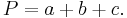 \ P = a %2B b %2B c.